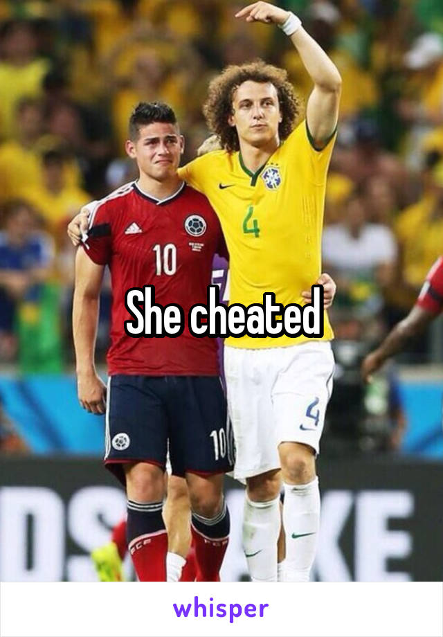 She cheated