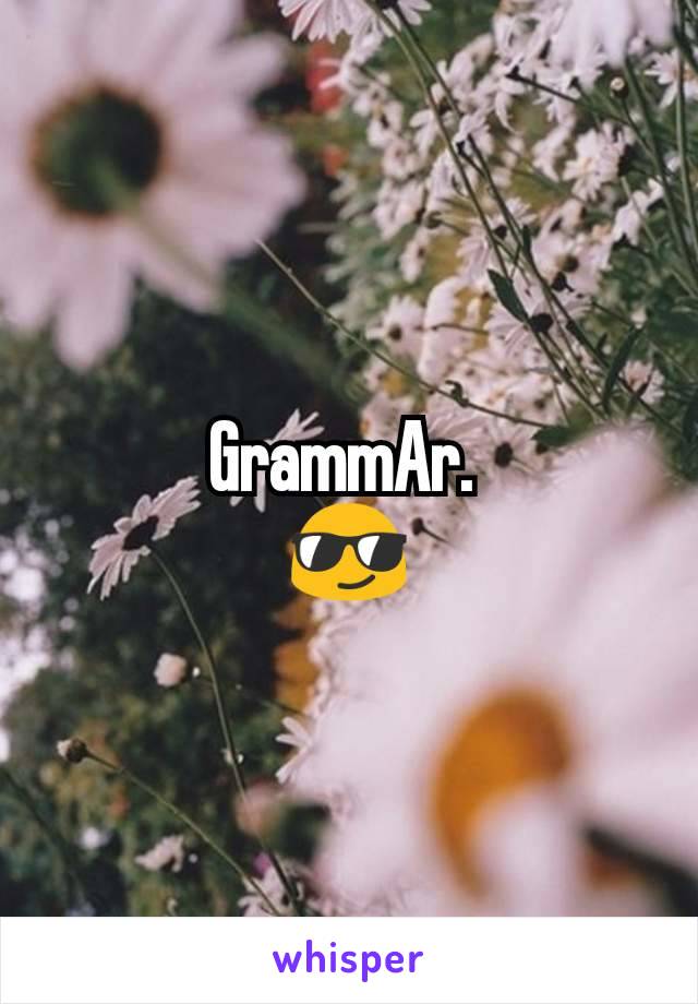 GrammAr. 
😎