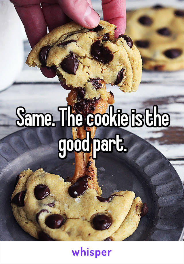 Same. The cookie is the good part.