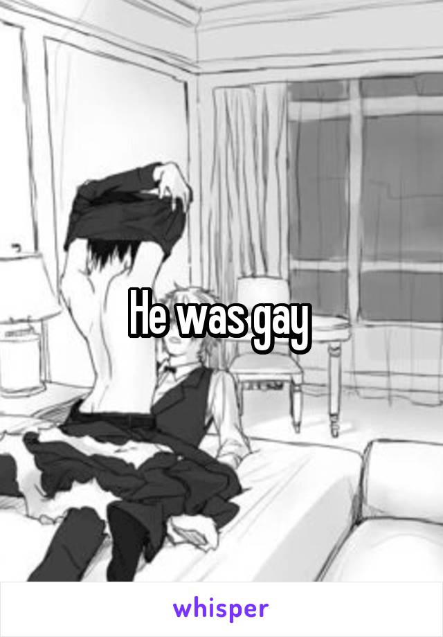 He was gay 