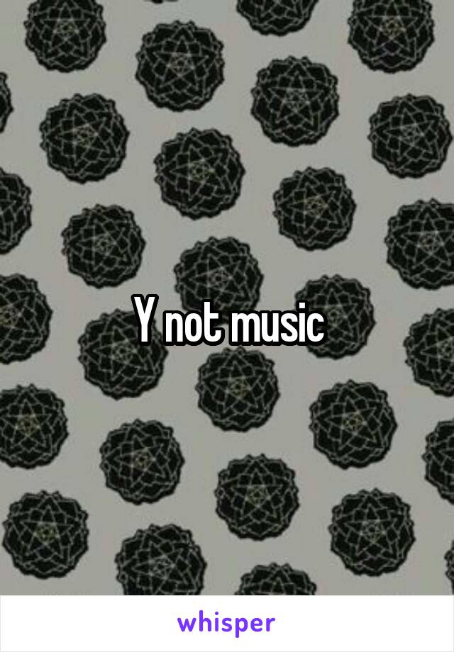 Y not music