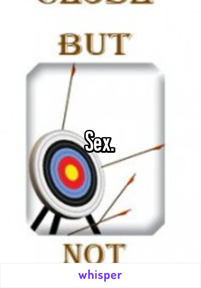 Sex. 