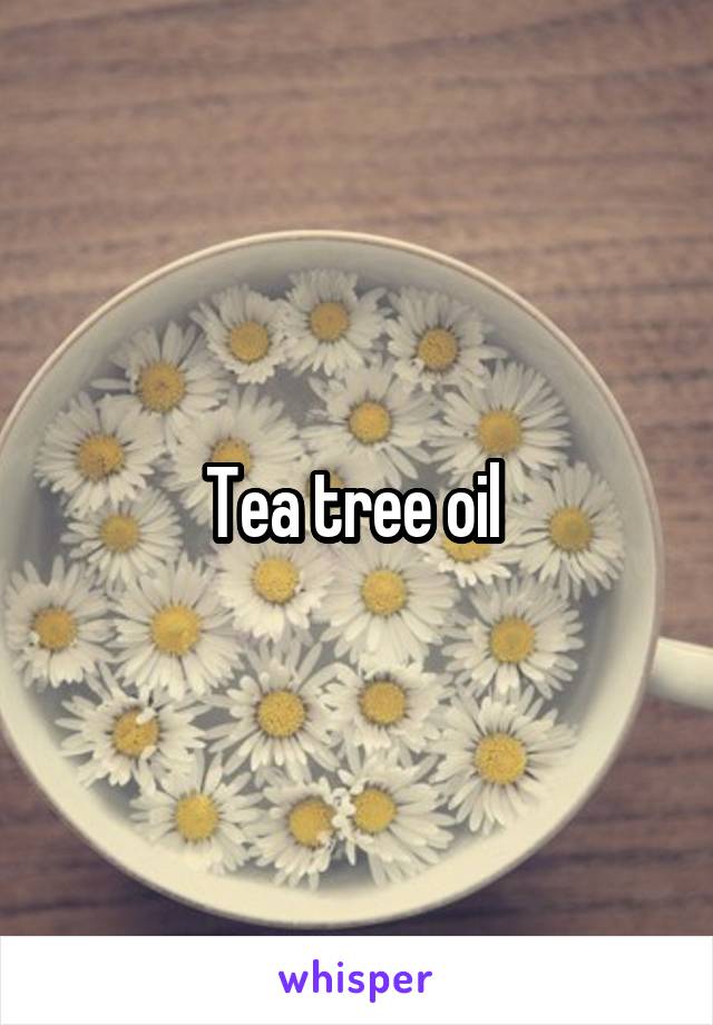 Tea tree oil 