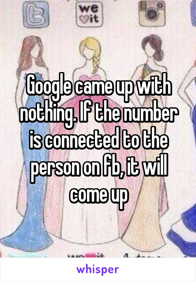Google came up with nothing. If the number is connected to the person on fb, it will come up