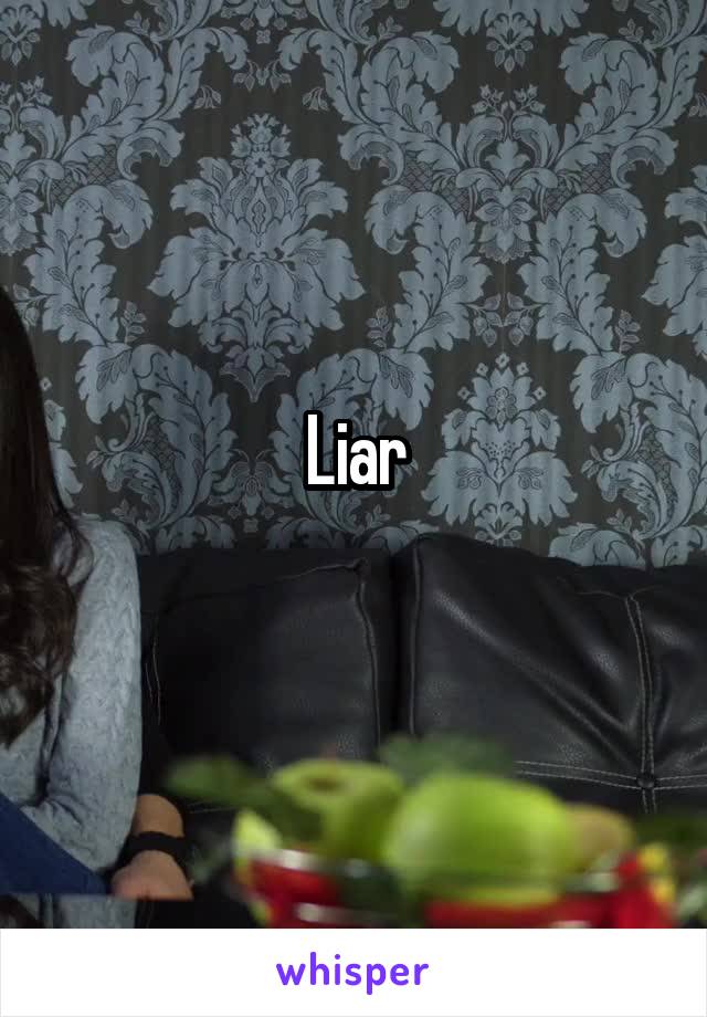Liar
