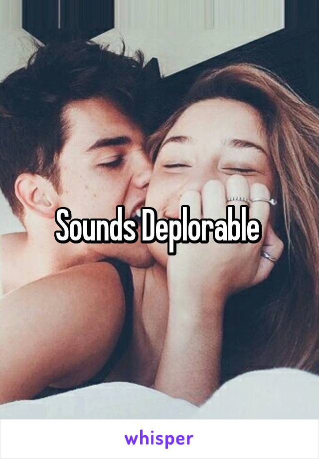 Sounds Deplorable 