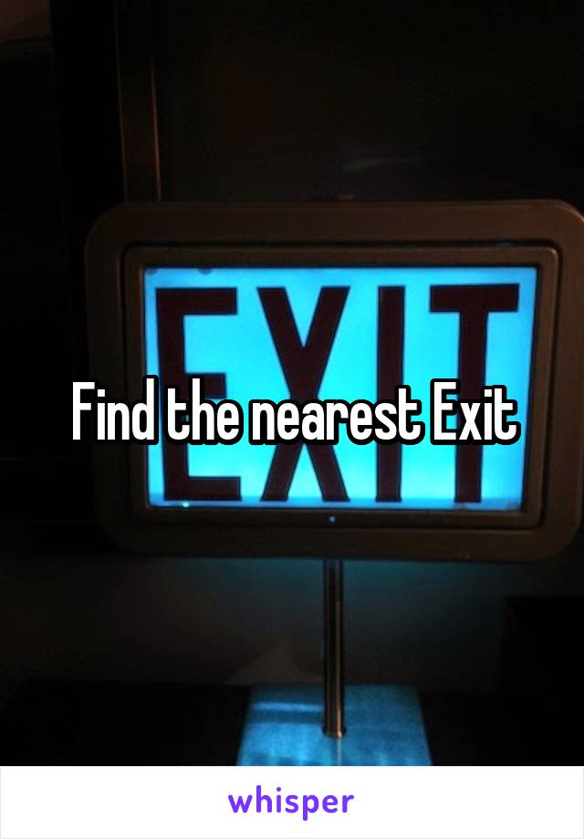 Find the nearest Exit