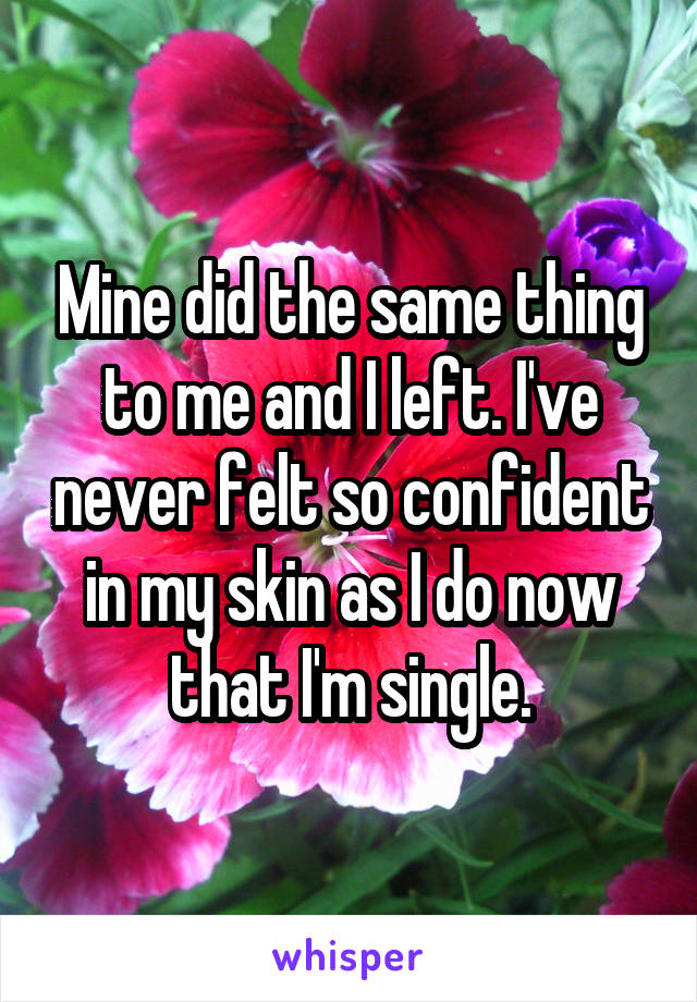 Mine did the same thing to me and I left. I've never felt so confident in my skin as I do now that I'm single.