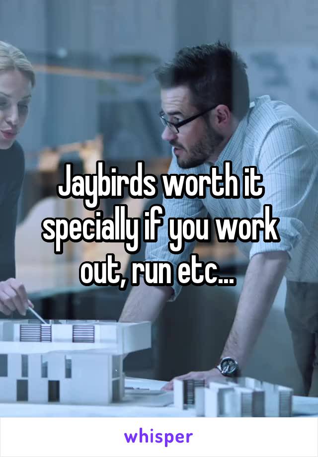 Jaybirds worth it specially if you work out, run etc... 