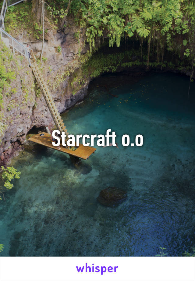 Starcraft o.o