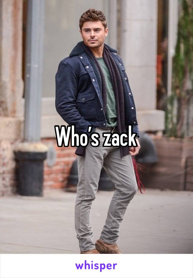 Who’s zack