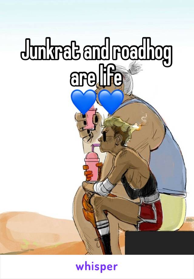 Junkrat and roadhog are life
💙💙