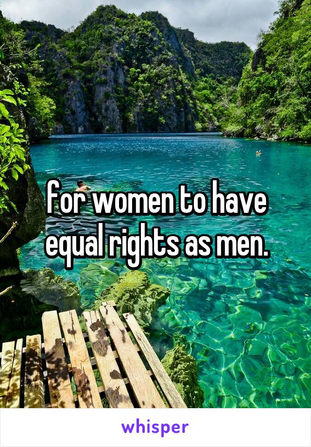 for women to have equal rights as men.