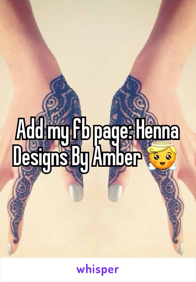 Add my fb page: Henna Designs By Amber 😇 