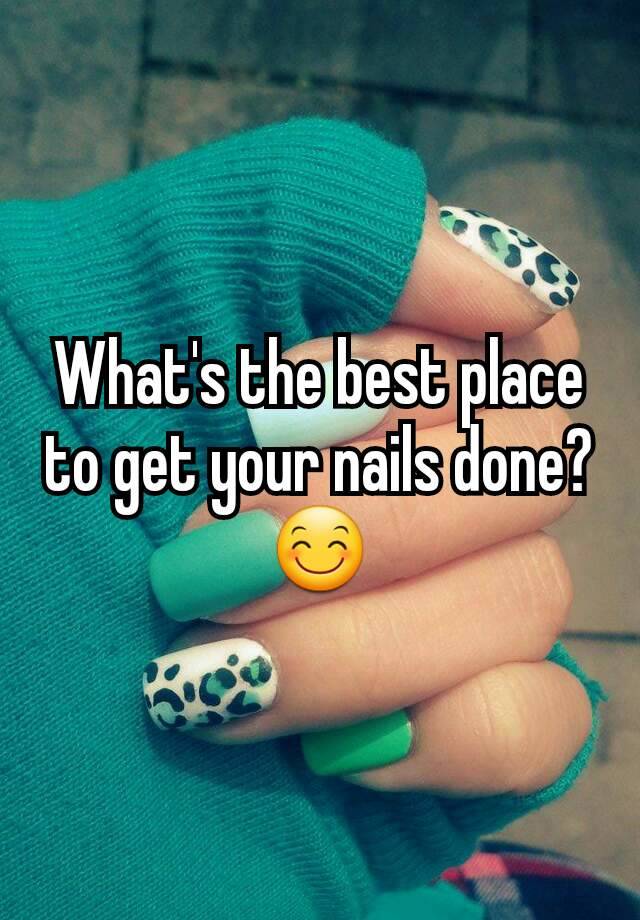 what-s-the-best-place-to-get-your-nails-done