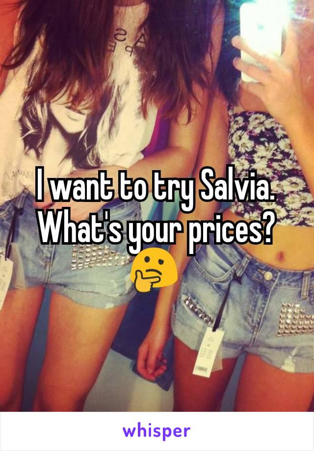I want to try Salvia. What's your prices?  🤔 