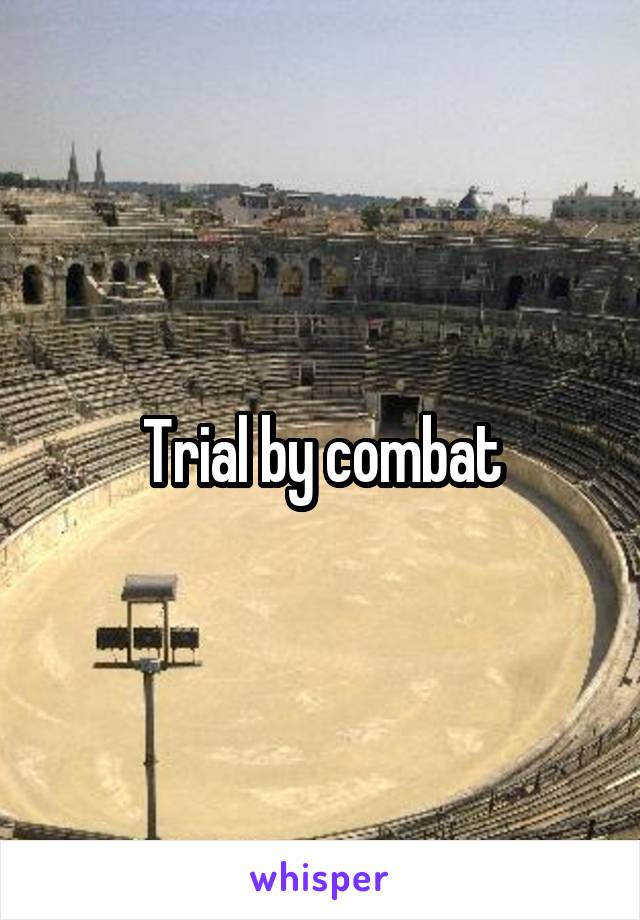 Trial by combat