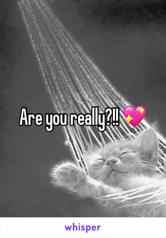 Are you really?!! 💖