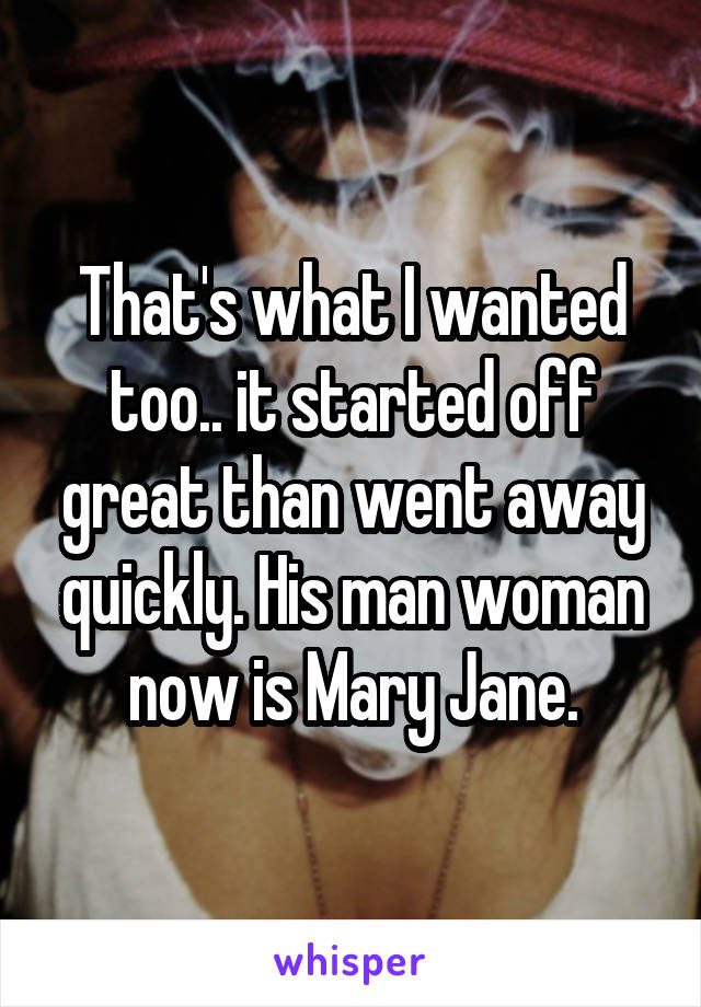 That's what I wanted too.. it started off great than went away quickly. His man woman now is Mary Jane.