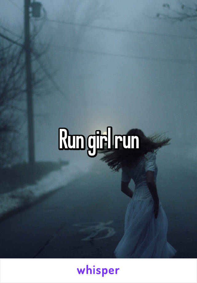 Run girl run