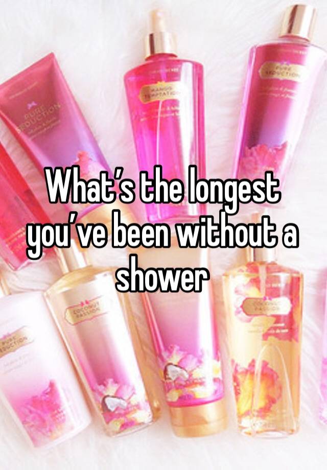 what-s-the-longest-you-ve-been-without-a-shower