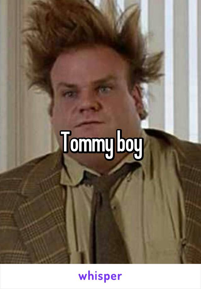 Tommy boy