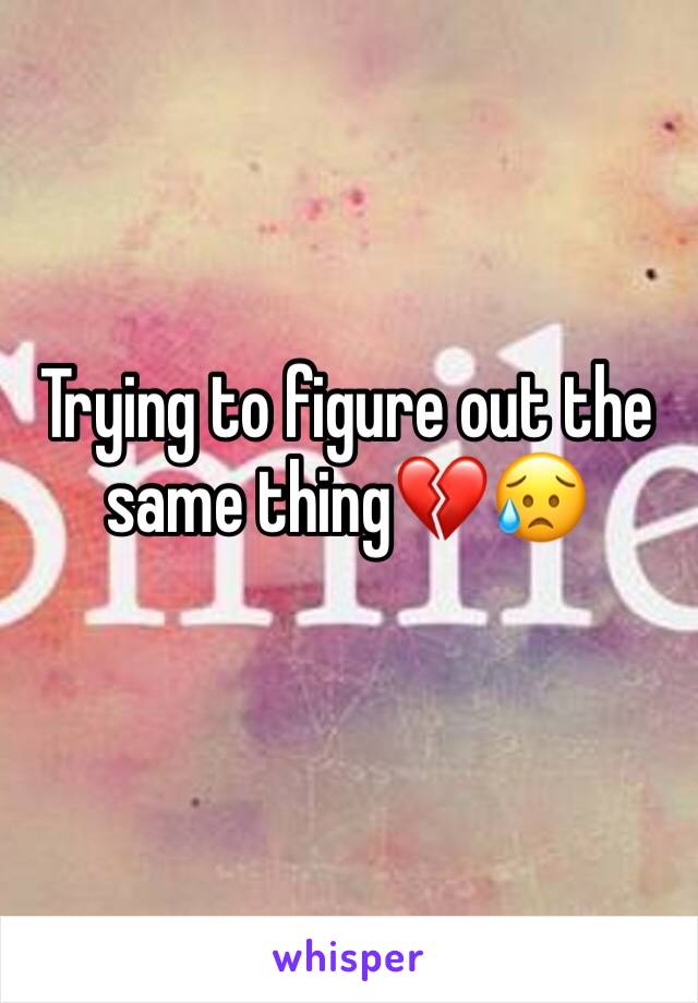 Trying to figure out the same thing💔😥