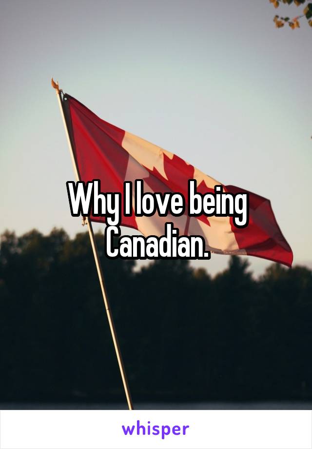 Why I love being Canadian.