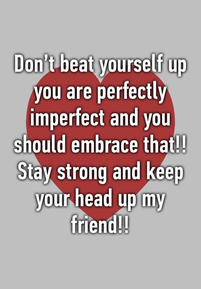 don-t-beat-yourself-up-you-are-perfectly-imperfect-and-you-should