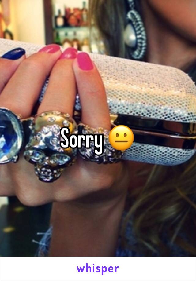 Sorry 😐 