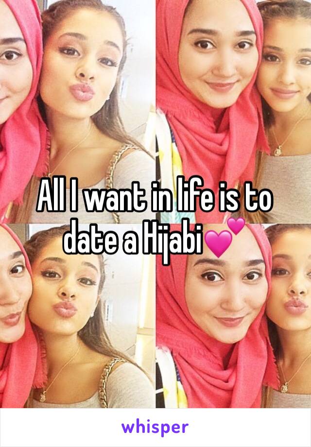 All I want in life is to date a Hijabi💕