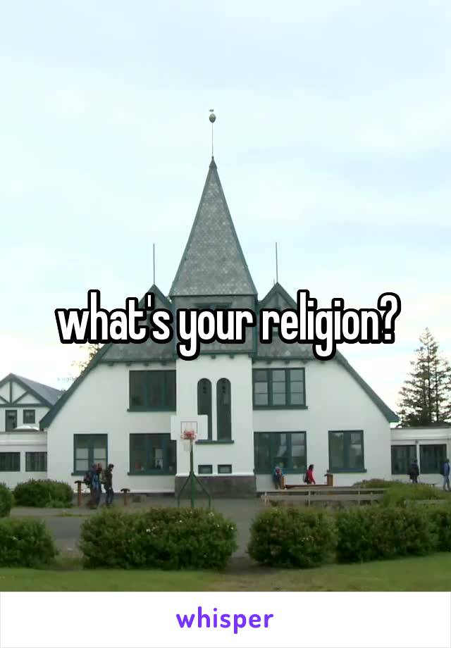 what's your religion?