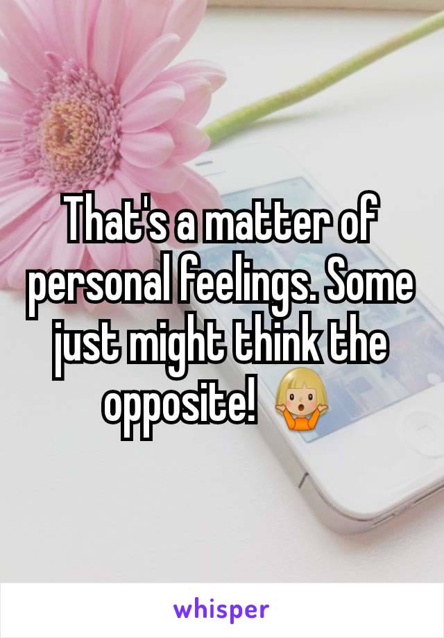 That's a matter of personal feelings. Some just might think the opposite! 🤷🏼