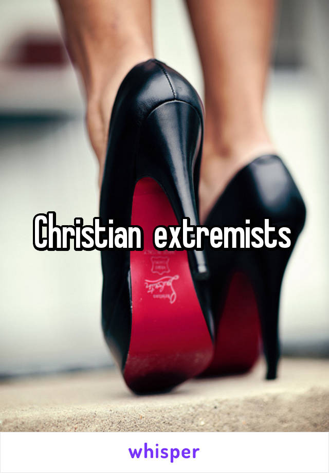 Christian  extremists 