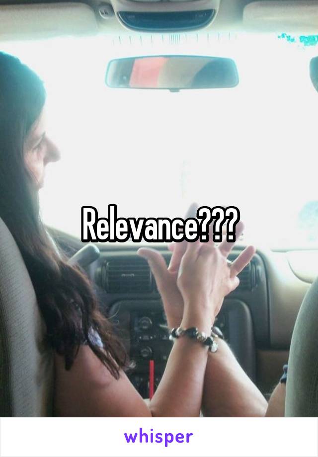 Relevance???