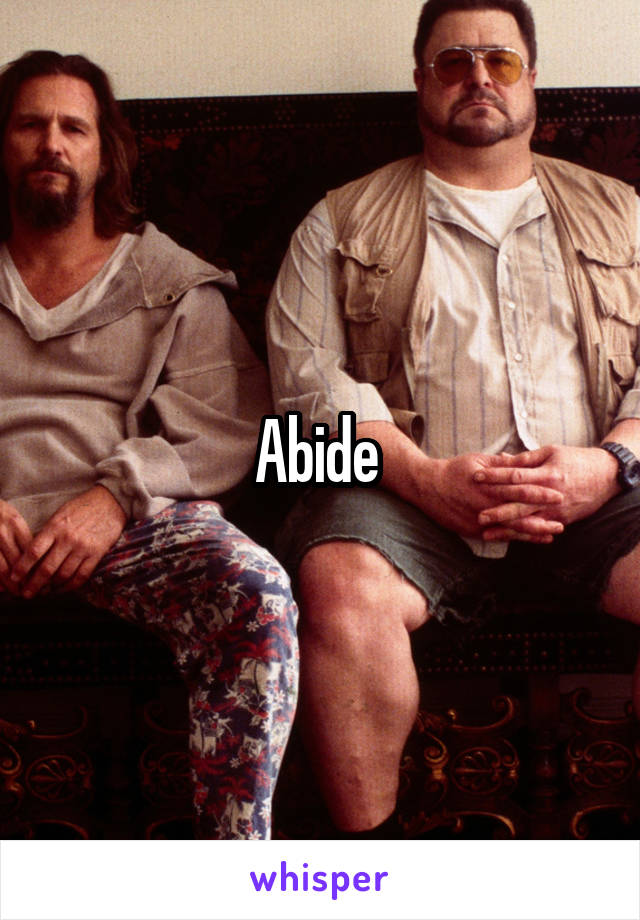 Abide 