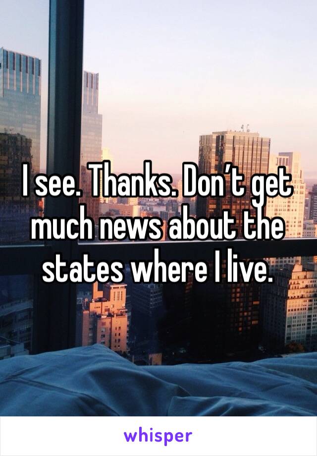 I see. Thanks. Don’t get much news about the states where I live. 