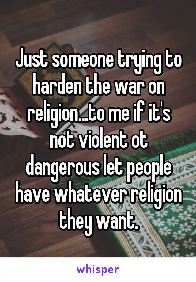 Just someone trying to harden the war on religion...to me if it's not violent ot dangerous let people have whatever religion they want.