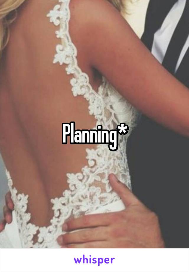 Planning*