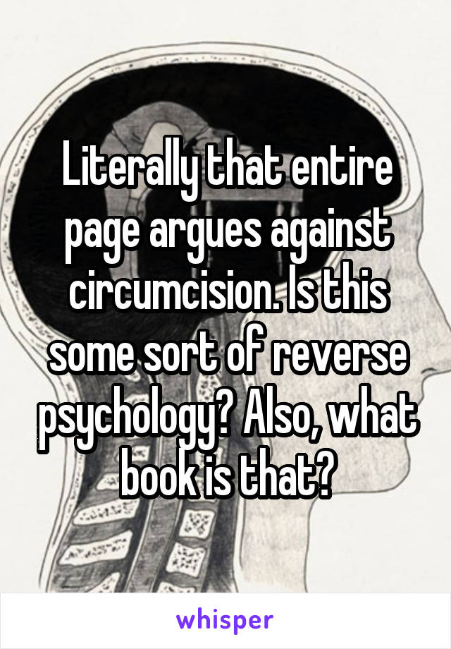 Literally that entire page argues against circumcision. Is this some sort of reverse psychology? Also, what book is that?