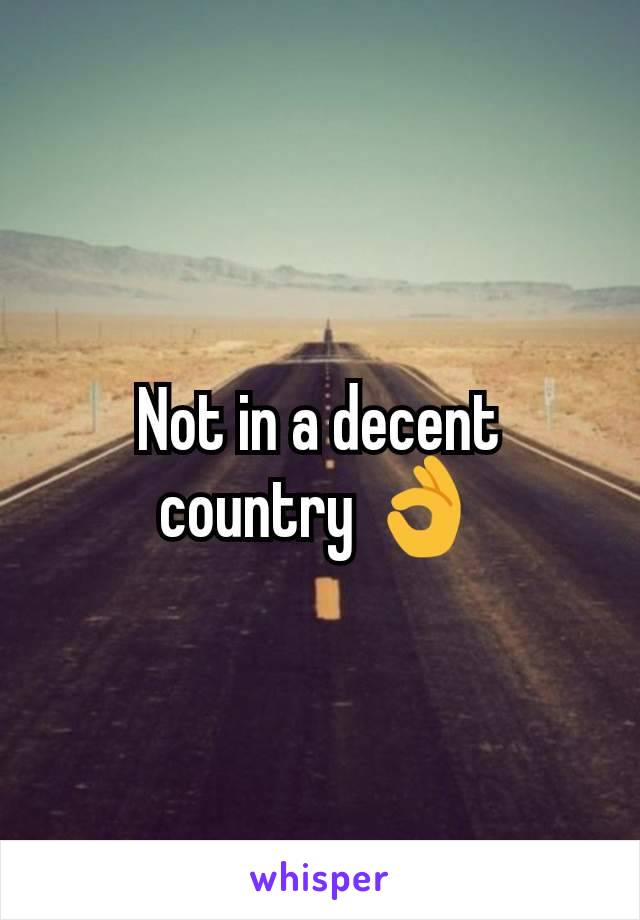 Not in a decent country 👌