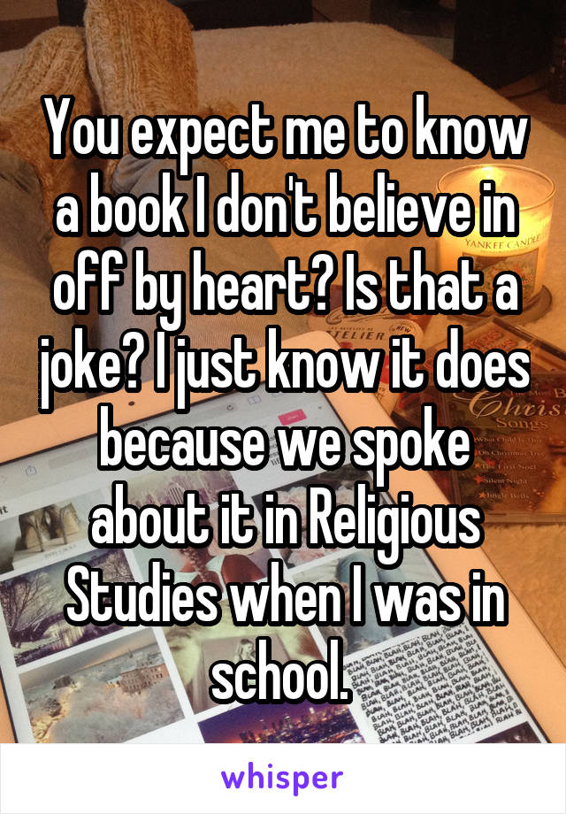 You expect me to know a book I don't believe in off by heart? Is that a joke? I just know it does because we spoke about it in Religious Studies when I was in school. 