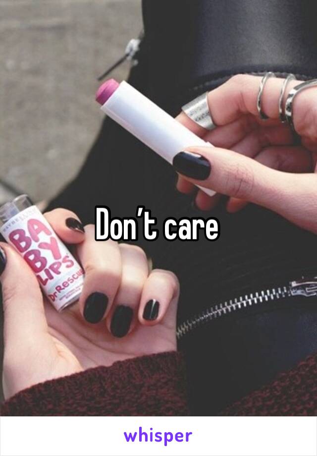 Don’t care 