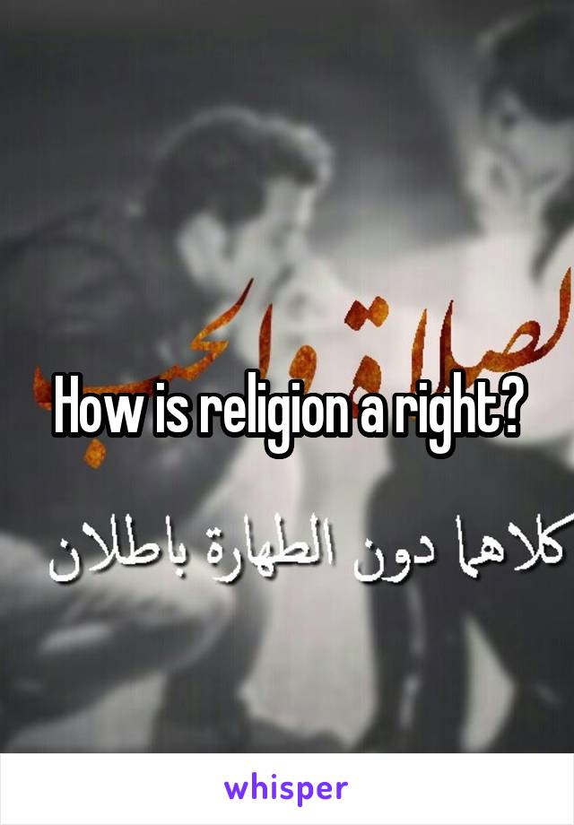 How is religion a right?