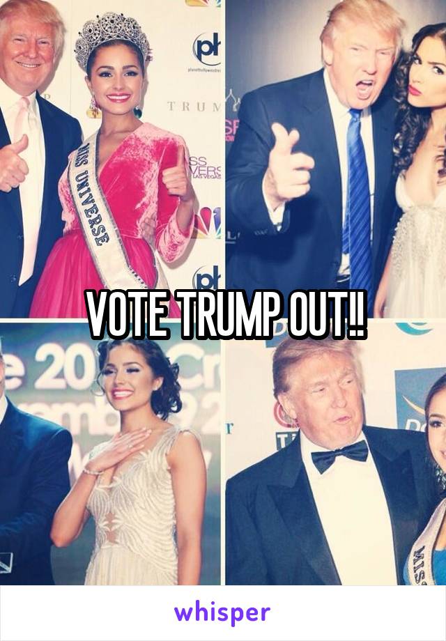 VOTE TRUMP OUT!!