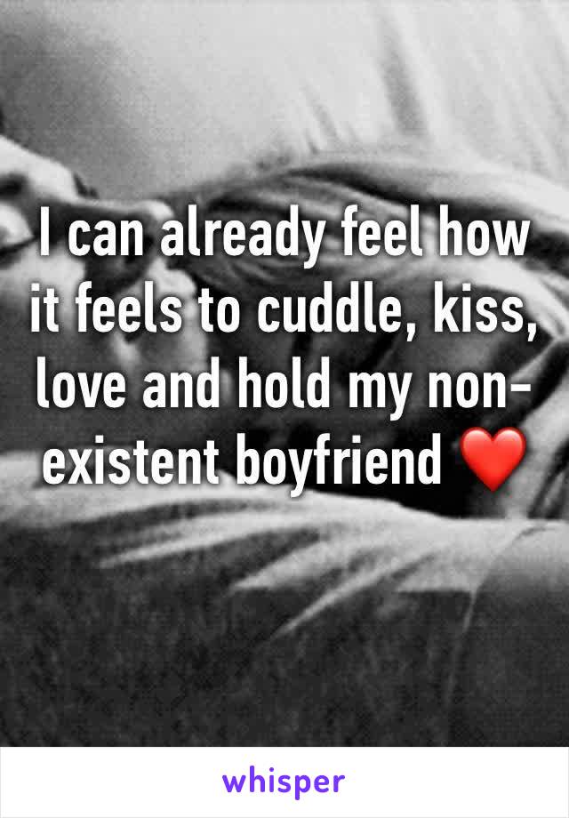 I can already feel how it feels to cuddle, kiss, love and hold my non-existent boyfriend ❤️