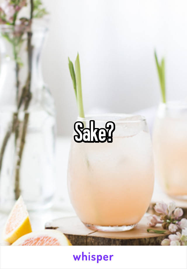 Sake?