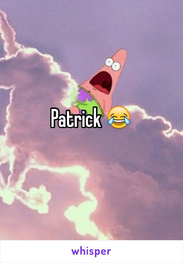 Patrick 😂