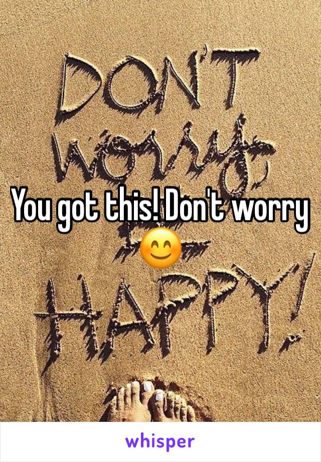 You got this! Don't worry 😊