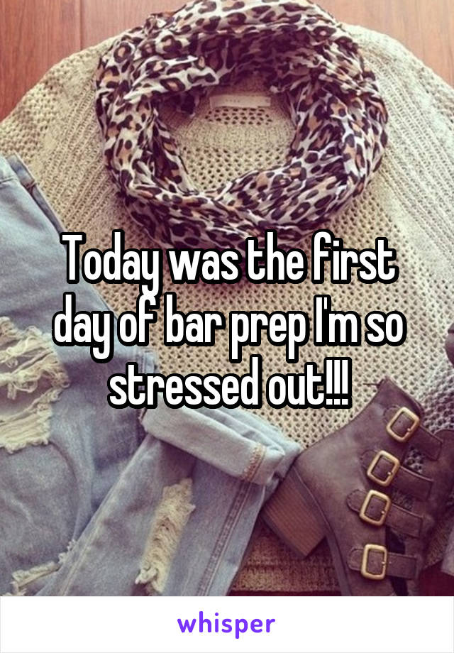 Today was the first day of bar prep I'm so stressed out!!!